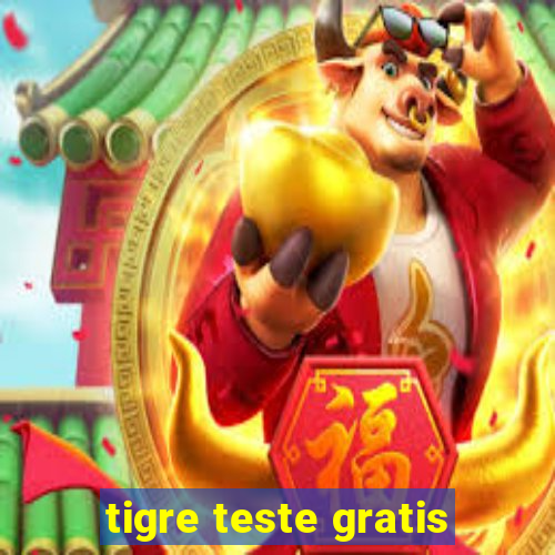 tigre teste gratis